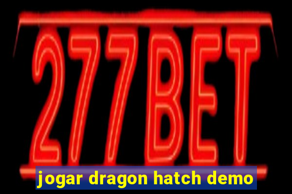 jogar dragon hatch demo